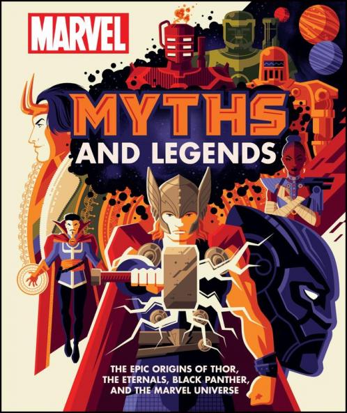 Marvel Myths and Legends The epic origins of Thor the Eternals Black Panther and the Marvel Universe [Hardcover] Hill James