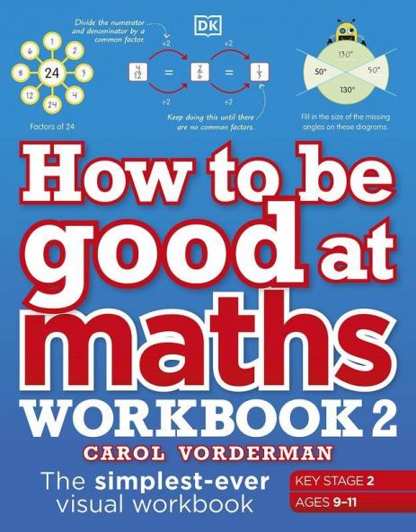 How to be Good at Maths Workbook 2 Ages The Simplest-Ever Visual Workbook