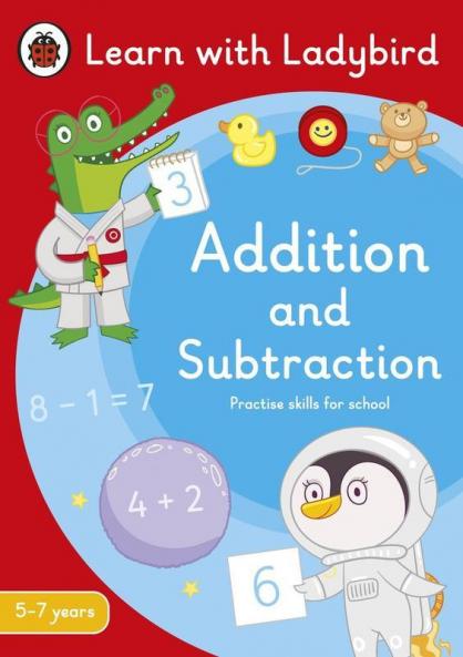 Addition and Subtraction: A Learn with Ladybird Activity Book 5-7 years