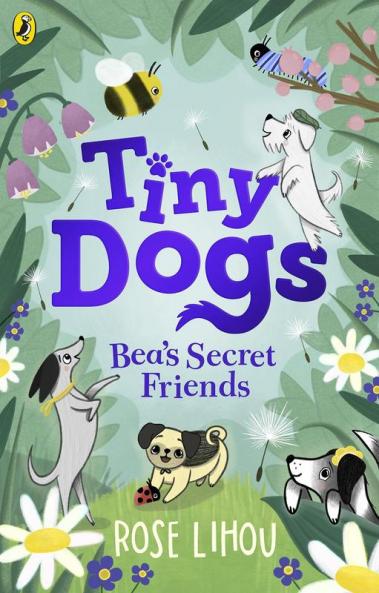 Tiny Dogs: Beaâ€™s Secret Friends