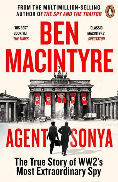 Agent Sonya From the bestselling author of The Spy and The Traitor
