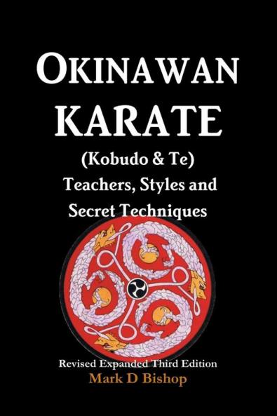 Okinawan Karate (Kobudo & Te) Teachers Styles and Secret Techniques