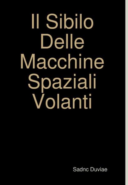 Il Sibilo Delle Macchine Spaziali Volanti