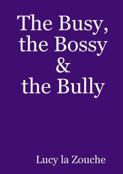 The Busy the Bossy & the Bully