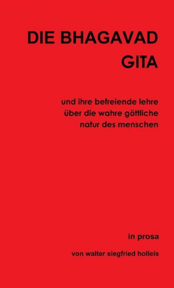 DIE BHAGAVAD GITA und ihre befreiende lehre über die wahre göttliche natur des menschen