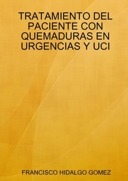 TRATAMIENTO DEL PACIENTE CON QUEMADURAS EN URGENCIAS Y UCI