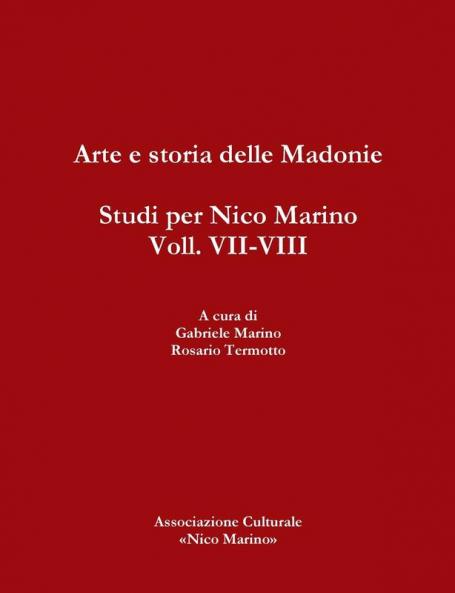 Arte e storia delle Madonie. Studi per Nico Marino Voll. VII-VIII