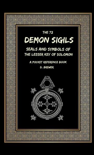72 Demon Sigils Seals And Symbols Of The Lesser Key Of Solomon A Pocket Reference Book