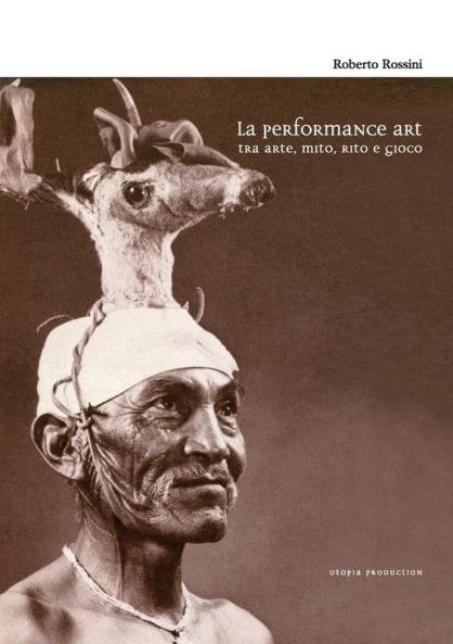 La performance art tra arte mito rito e gioco
