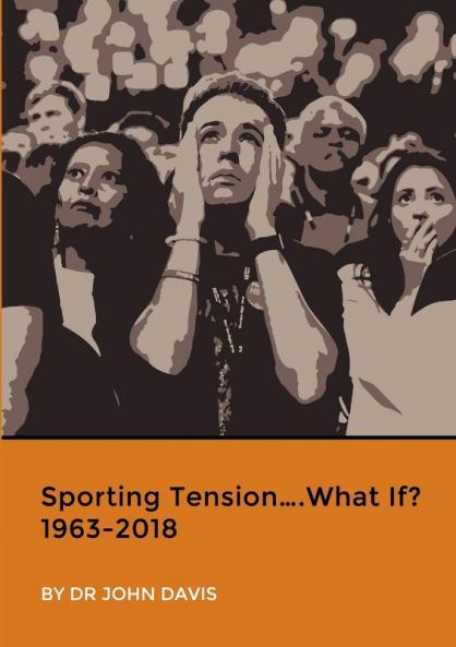 Sporting Tension….What If? 1963-2018
