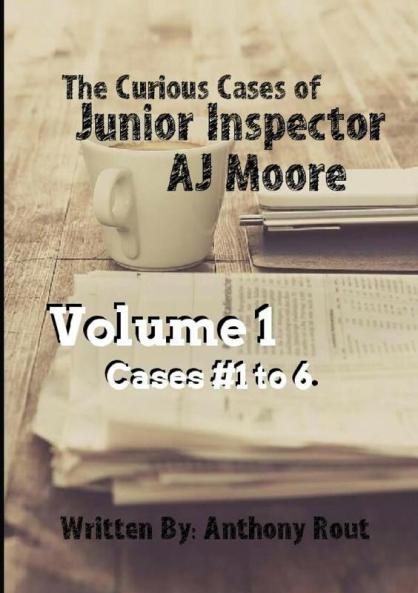 The Curious Cases of Junior Inspector AJ Moore. Volume 1