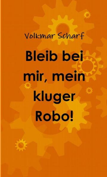 Bleib bei mir mein kluger Robo!