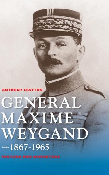 General Maxime Weygand 1867-1965