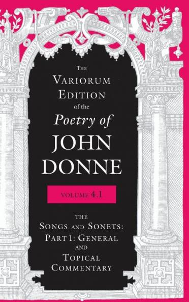 Variorum Edition of the Poetry of John Donne Volume 4.1