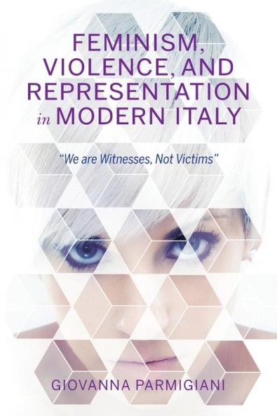 Feminism Violence and Representation in Modern Italy