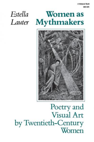 Women as Mythmakers – Poetry & Visual Art by 20th Century Women (Paper): Poetry and Visual Art by Twentieth-Century Women (Midland Book)