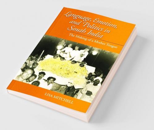 Language Emotion and Politics in South India