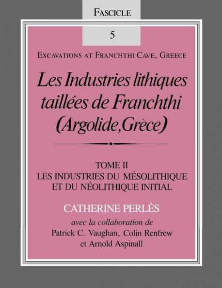 Les Industries Lithiques Taillaes de Franchthi (Argolide Gra]ce) [The Chipped Stone Industries of Franchthi (Argolide Greece] Volume 2
