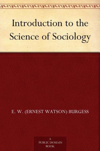 Introduction to the Science of Sociology (Classic Reprint)