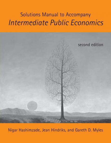 Solutions Manual to Accompany Intermediate Public Economics Second Edition