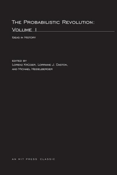 The Probabilistic Revolution Volume 1