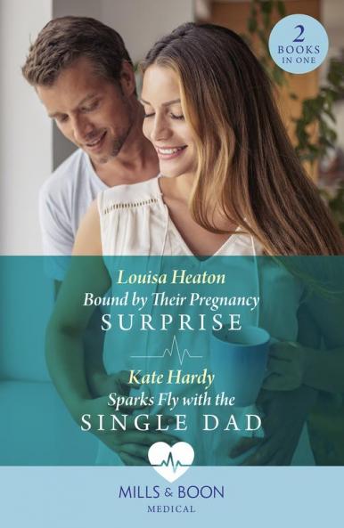 Bound By Their Pregnancy Surprise / Sparks Fly With The Single Dad