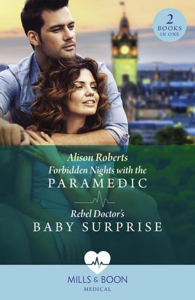 Forbidden Nights With The Paramedic / Rebel Doctor's Baby Surprise