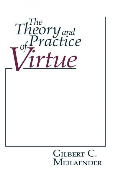 Theory and Practice of Virtue The