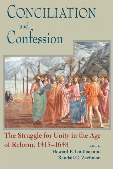 Conciliation And Confession: The Struggle for Unity in the Age of Reform 1415-1648 (Works of Cardinal Newman: Birmingham Oratory Millennium Edit)