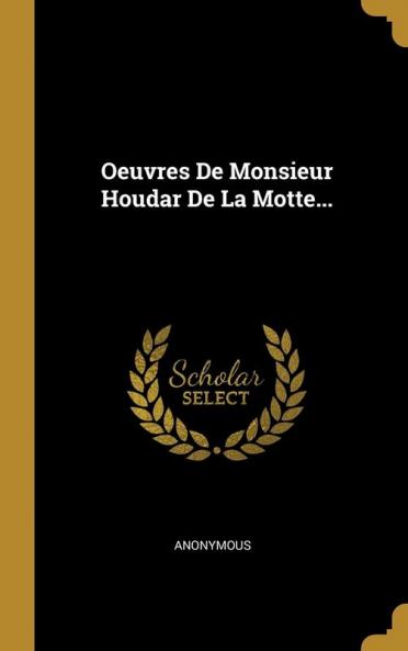 Oeuvres De Monsieur Houdar De La Motte...