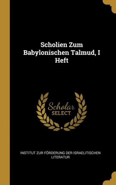 Scholien Zum Babylonischen Talmud I Heft