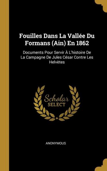Fouilles Dans La Vall��e Du Formans (Ain) En 1862