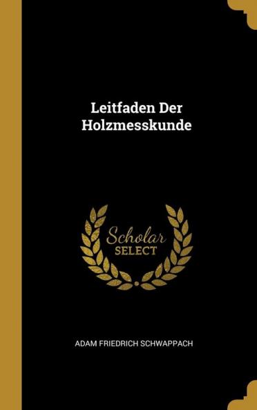 Leitfaden Der Holzmesskunde