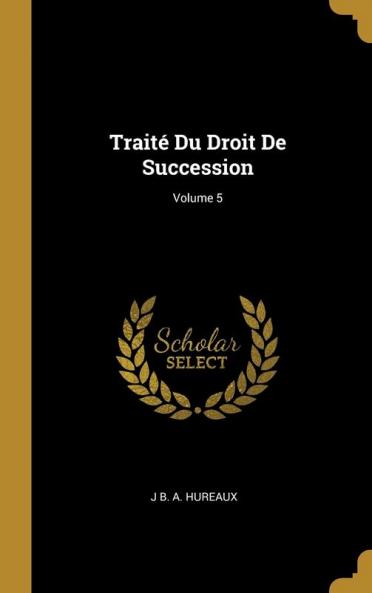 Trait�� Du Droit De Succession; Volume 5