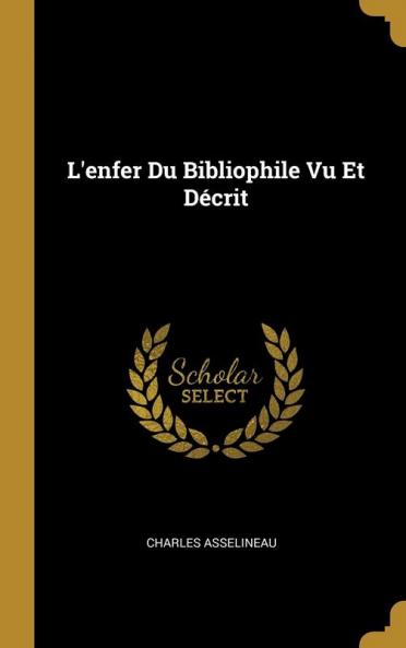 L'enfer Du Bibliophile Vu Et D��crit