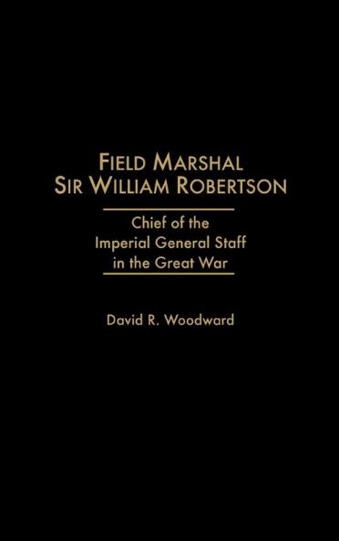 Field Marshal Sir William Robertson