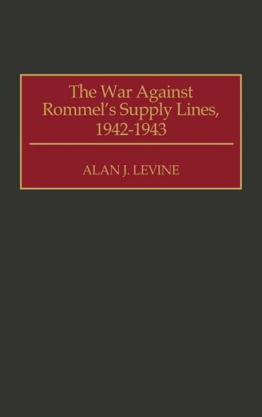 The War Against Rommel's Supply Lines 1942-1943
