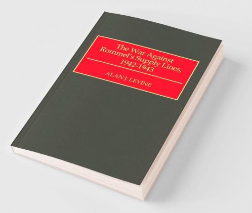 The War Against Rommel's Supply Lines 1942-1943