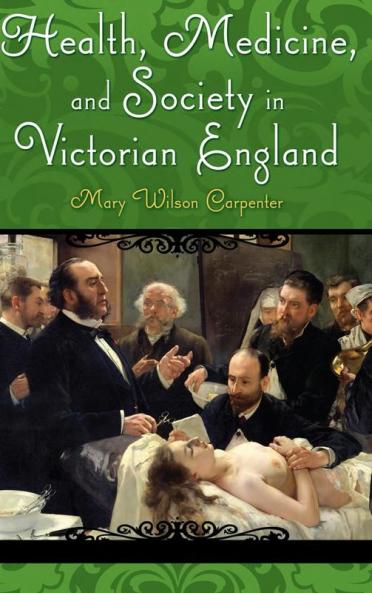 Health Medicine and Society in Victorian England
