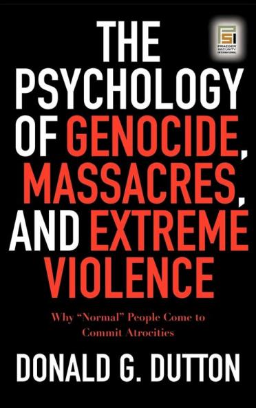 The Psychology of Genocide Massacres and Extreme Violence