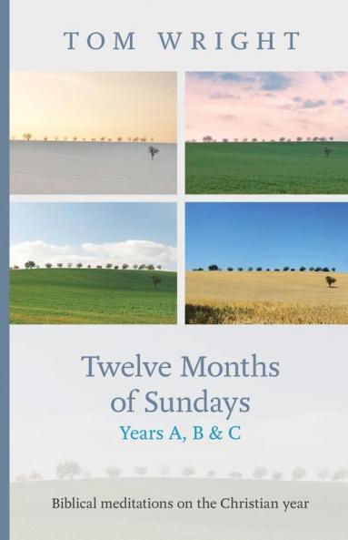 Twelve Months of Sundays Years A B and C