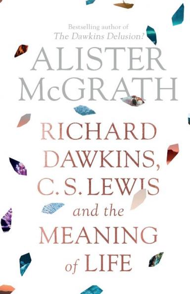 Richard Dawkins C. S. Lewis and the Meaning of Life