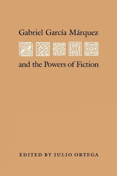 Gabriel Garcia Marquez and the Powers of Fiction
