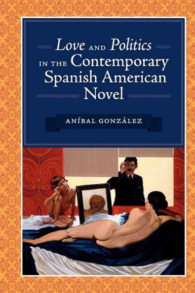 Love and Politics in the Contemporary Spanish American Novel