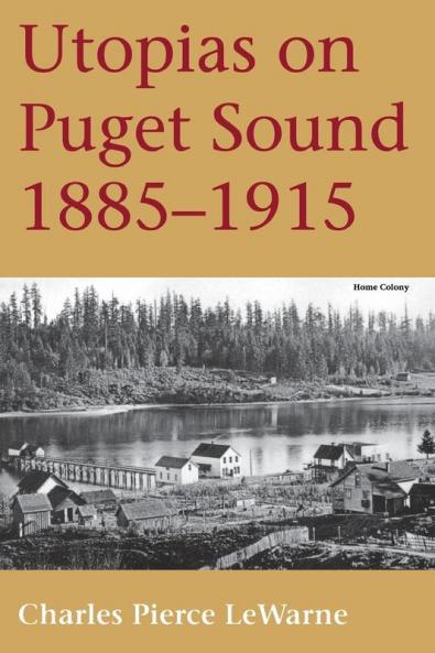 Utopias on Puget Sound 1885-1915