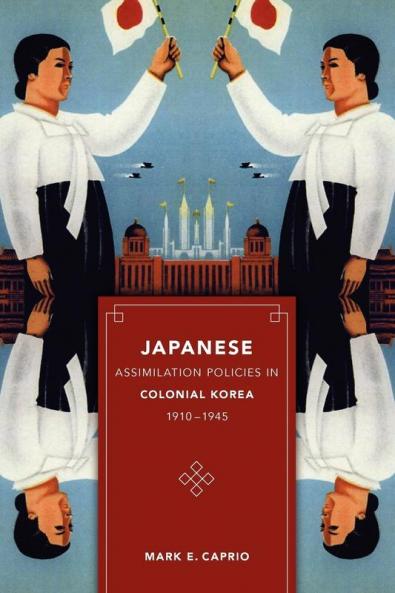 Japanese Assimilation Policies in Colonial Korea 1910-1945