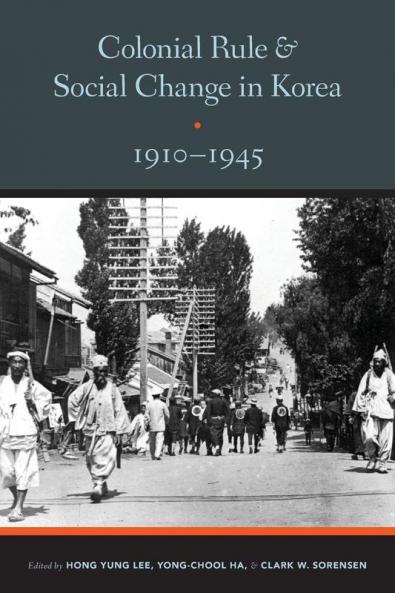 Colonial Rule and Social Change in Korea 1910-1945