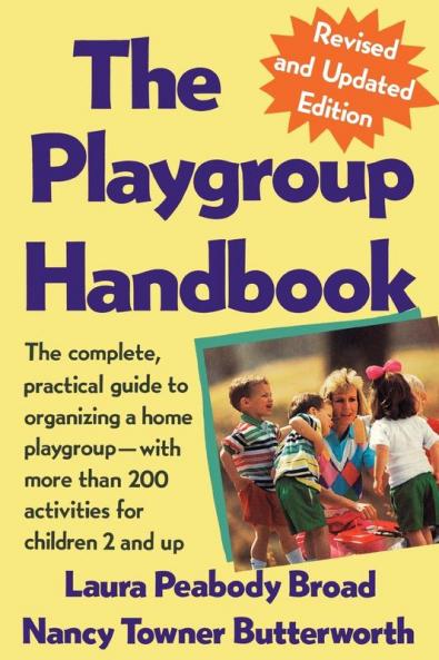 The Playgroup Handbook: The complete pratical guide to organizing a home playgroup--with more than 200 activities for children 2 and up