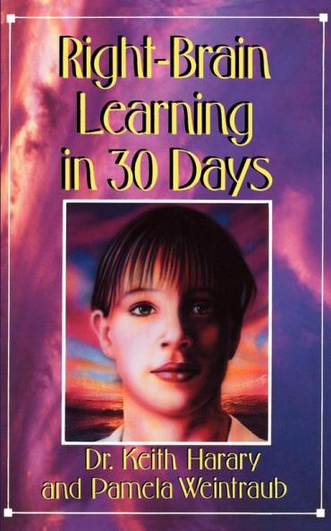 Right Brain Learning In 30 Days: The Whole Mind Program (In 30 Days Series)