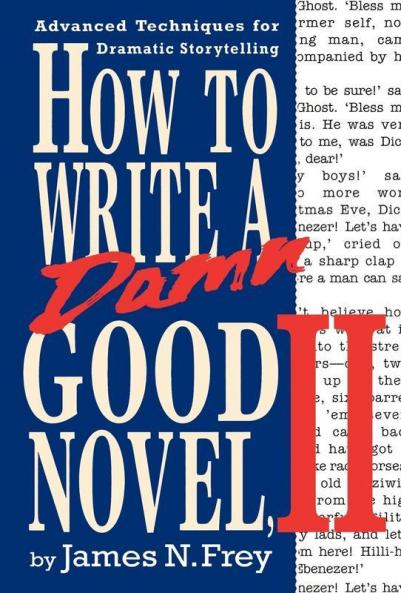 How to Write a Damn Good Novel II
